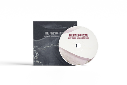 Pines Of Rome - 'When You Are As Full As The Moon' CD