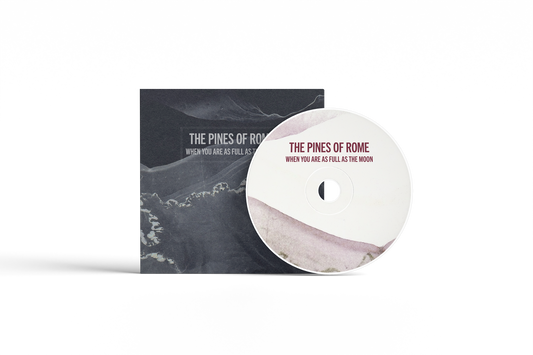 Pines Of Rome - 'When You Are As Full As The Moon' CD